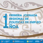 1º Jornada Regional de Políticas de Empleo del NOA